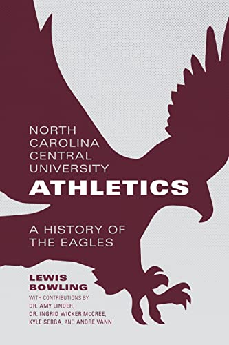 Imagen de archivo de North Carolina Central University Athletics: A History of the Eagles a la venta por Books Unplugged