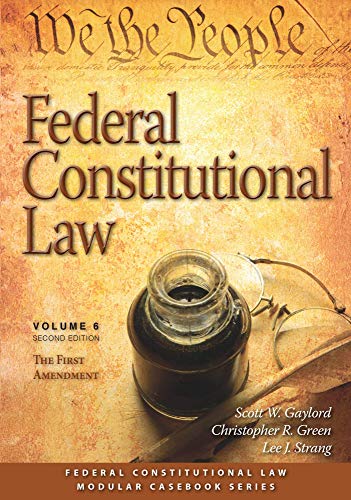 Imagen de archivo de Federal Constitutional Law (Volume 6): The First Amendment, Second Edition (Carolina Academic Press Modular Casebook, 6) a la venta por Books Unplugged