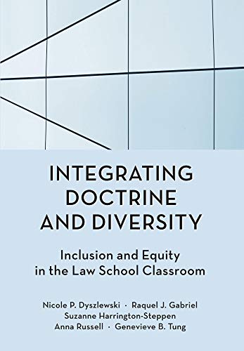 Beispielbild fr Integrating Doctrine and Diversity: Inclusion and Equity in the Law School Classroom zum Verkauf von BooksRun