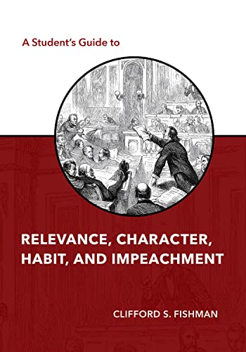 9781531022365: A Student's Guide to Relevance, Character, Habit, and Impeachment (The Student's Guide Series)