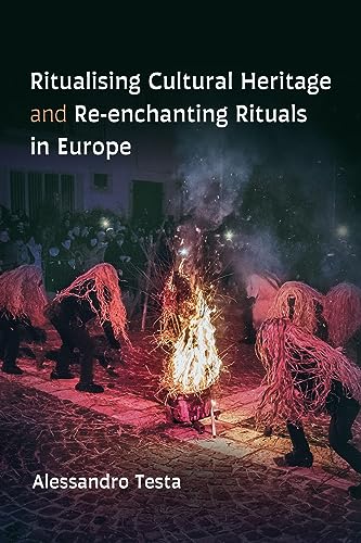 Beispielbild fr Ritualising Cultural Heritage and Re-enchanting Rituals in Europe (European Anthropology Series) zum Verkauf von GF Books, Inc.