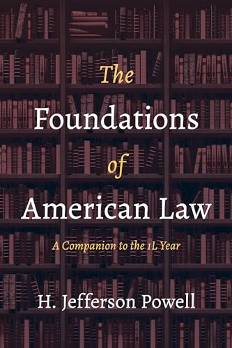 Stock image for The Foundations of American Law: A Companion to the 1L Year for sale by GF Books, Inc.