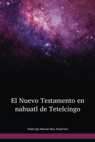 Stock image for Tetelcingo Nahuatl New Testament for sale by Books Unplugged