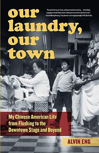 Stock image for Our Laundry, Our Town: My Chinese American Life from Flushing to the Downtown Stage and Beyond for sale by ZBK Books