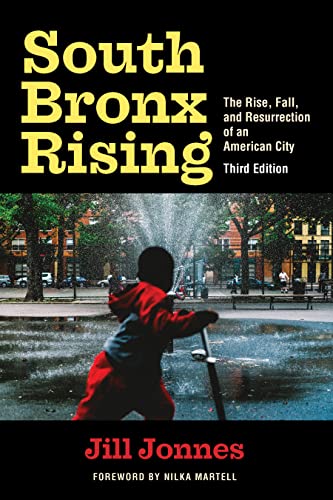 Stock image for South Bronx Rising: The Rise, Fall, and Resurrection of an American City [Paperback] Jonnes, Jill and Martell, Nilka for sale by Lakeside Books