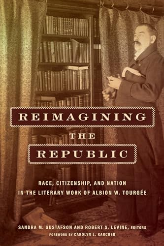 9781531501372: Reimagining the Republic: Race, Citizenship, and Nation in the Literary Work of Albion W. Tourge