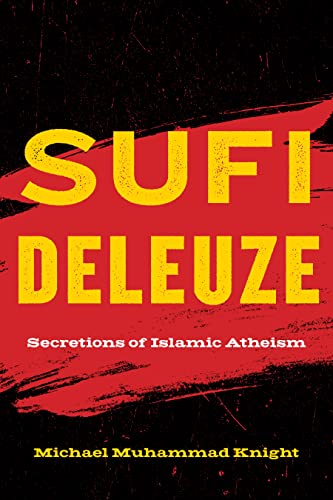 Stock image for Sufi Deleuze: Secretions of Islamic Atheism for sale by GF Books, Inc.
