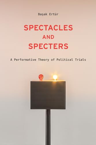 Stock image for Spectacles and Specters: A Performative Theory of Political Trials for sale by Half Moon Books