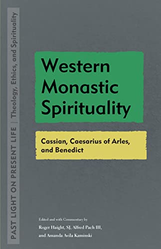 9781531502164: Western Monastic Spirituality: Cassian, Caesarius of Arles, and Benedict (Past Light on Present Life: Theology, Ethics, and Spirituality)