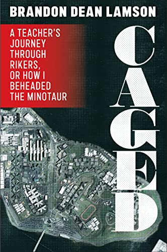 Imagen de archivo de Caged - A Teacher's Journey Through Rikers, or How I Beheaded the Minotaur a la venta por PBShop.store US