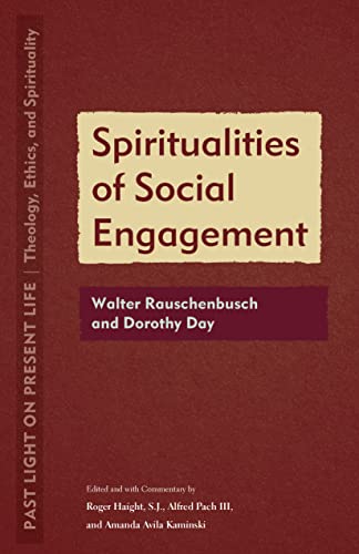 Imagen de archivo de Spiritualities of Social Engagement: Walter Rauschenbusch and Dorothy Day (Past Light on Present Life: Theology, Ethics, and Spirituality) a la venta por GF Books, Inc.