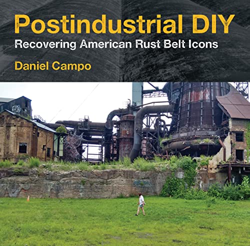 9781531504670: Postindustrial DIY: Recovering American Rust Belt Icons (Polis: Fordham Series in Urban Studies)