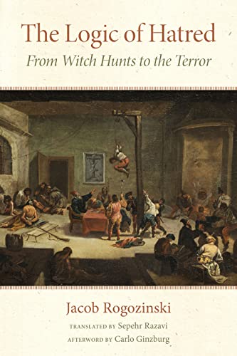 9781531505356: The Logic of Hatred: From Witch Hunts to the Terror