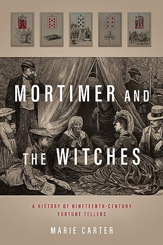 Beispielbild fr Mortimer and the Witches - A History of Nineteenth-Century Fortune Tellers zum Verkauf von PBShop.store US