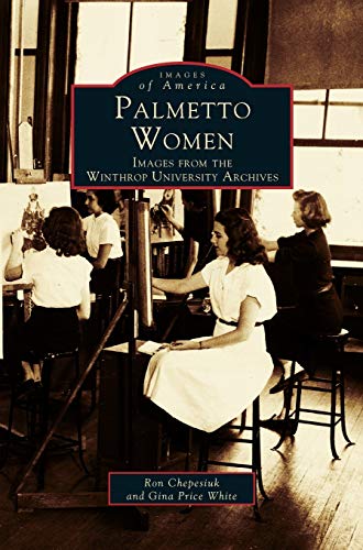 Stock image for Palmetto Women: Images from the Winthrop University Archives for sale by Lakeside Books