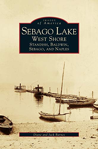 Imagen de archivo de Sebago Lake: West Shore: Standish, Baldwin, Sebago, and Naples a la venta por Lakeside Books