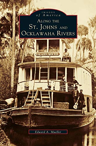 9781531601119: Along the St. Johns and Ocklawaha Rivers