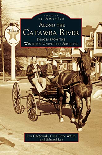 Stock image for Along the Catawba River: : Images from the Winthrop University Archives for sale by Lakeside Books
