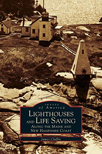 Beispielbild fr Lighthouses and Life Saving Along the Maine and New Hampshire Coast zum Verkauf von PBShop.store US