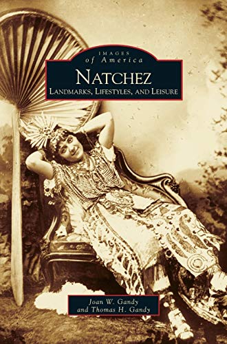 Stock image for Natchez: Landmarks, Lifestyles, and Leisure for sale by Lakeside Books