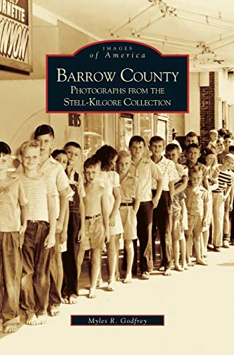 9781531603991: Barrow County: Photographs from the Stell-Kilgore Collection