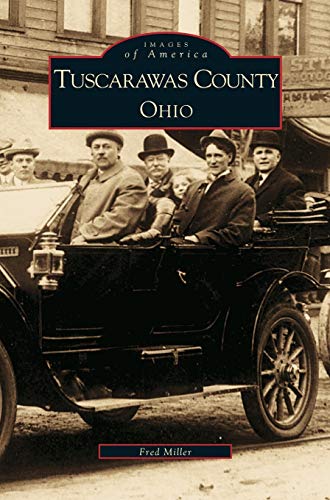 Tuscarawas County, Ohio (Hardback) - Fred Miller, The Tuscarawas County Historical Society