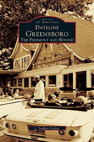 Beispielbild fr Dateline Greensboro: The Piedmont and Beyond zum Verkauf von Lakeside Books