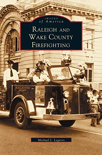 9781531610234: Raleigh and Wake County Firefighting