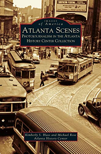 Stock image for Atlanta Scenes: Photojournalism in the Atlanta History Center Collection for sale by GF Books, Inc.