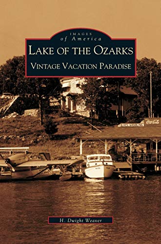 Stock image for Lake of the Ozarks: Vintage Vacation Paradise for sale by Half Price Books Inc.