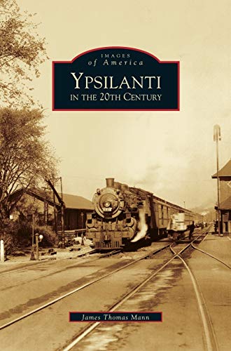 Stock image for Ypsilanti in the 20th Century for sale by Lakeside Books