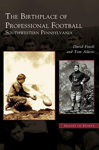 Stock image for Birthplace of Professional Football: Southwestern Pennsylvania for sale by Lakeside Books