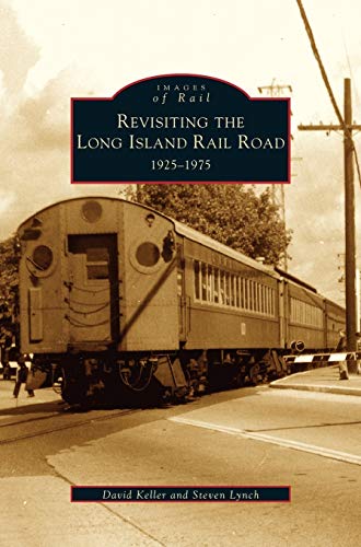 Stock image for Revisiting the Long Island Rail Road: 1925-1975 for sale by Lakeside Books