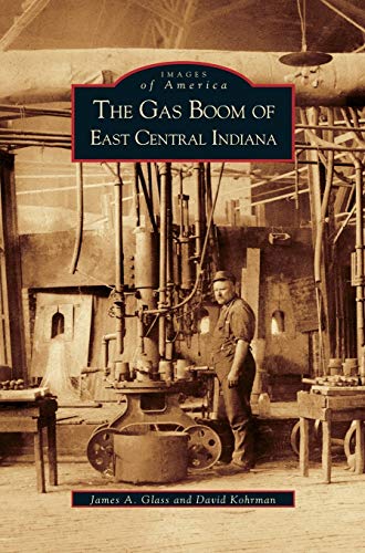 Stock image for Gas Boom of East Central Indiana for sale by Lakeside Books