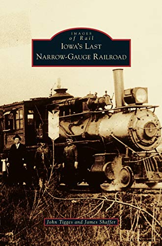 Imagen de archivo de Iowa's Last Narrow-Gauge Railroad a la venta por GF Books, Inc.