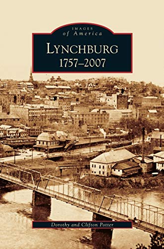 Beispielbild fr Lynchburg: 1757-2007 zum Verkauf von Lakeside Books