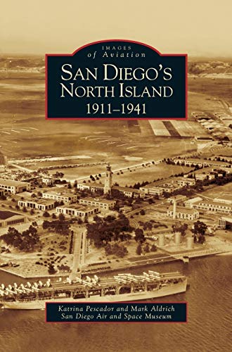 Imagen de archivo de San Diego's North Island: 1911-1941 a la venta por Lakeside Books