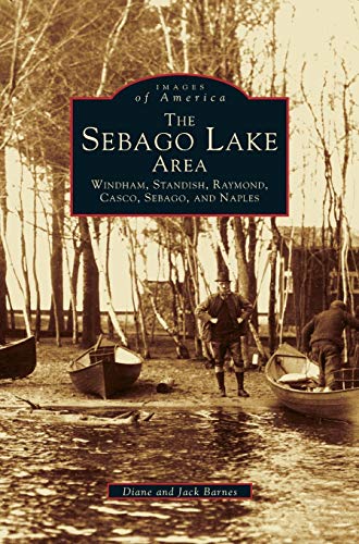 Imagen de archivo de Sebago Lake Area: Windham, Standish, Raymond, Casco, Sebago and Naples a la venta por Lakeside Books