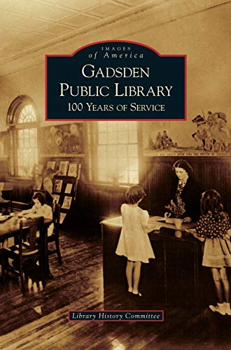 9781531633967: Gadsden Public Library: 100 Years of Service
