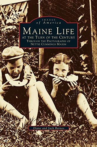 Stock image for Maine Life at the Turn of the Century: Through the Photographs of Nettie Cummings Maxim for sale by GoldenWavesOfBooks