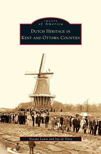 Beispielbild fr Dutch Heritage in Kent and Ottawa Counties zum Verkauf von Lakeside Books