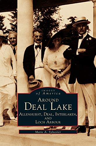 Imagen de archivo de Around Deal Lake: Allenhurst, Deal, Interlaken, and Loch Arbour a la venta por BooksRun