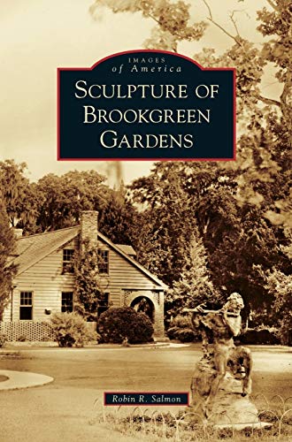 Sculpture of Brookgreen Gardens Robin R. Salmon Author