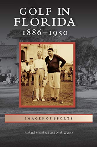Stock image for Golf in Florida: 1886-1950 for sale by Lakeside Books