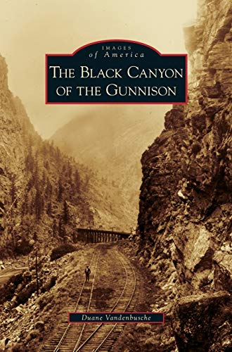 Stock image for Black Canyon of the Gunnison (Hardback or Cased Book) for sale by BargainBookStores
