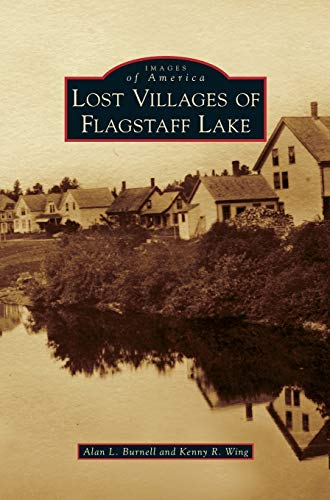 Beispielbild fr Lost Villages of Flagstaff Lake zum Verkauf von Lakeside Books