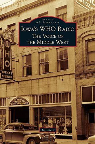 Imagen de archivo de Iowa's WHO Radio: The Voice of the Middle West a la venta por Lakeside Books