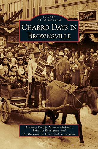 Imagen de archivo de Charro Days in Brownsville a la venta por Lakeside Books