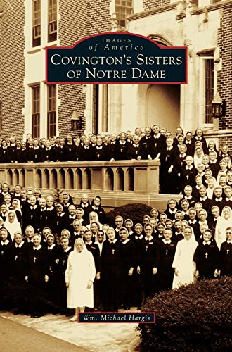 9781531654597: Covington's Sisters of Notre Dame