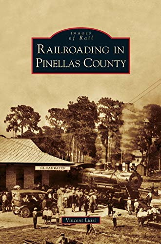 Imagen de archivo de Railroading in Pinellas County a la venta por Lucky's Textbooks